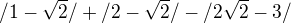 $/1-\sqrt{2}/+/2-\sqrt{2}/-/2\sqrt{2}-3/$