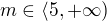 $m\in \langle5,+\infty )$