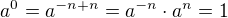 $a^{0}=a^{-n+n}=a^{-n}\cdot a^n=1$