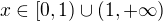 $x\in [0,1)\cup(1,+\infty)$