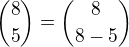 ${8\choose 5}={8\choose 8-5} $