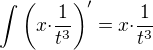 $\int\(x{\cdot}\frac{1}{t^3}\)'=x{\cdot}\frac{1}{t^3}$
