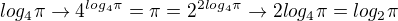 $log_4\pi \rightarrow 4^{log_4\pi}=\pi = 2^{2{log_4\pi}} \rightarrow 2log_4\pi=log_2\pi $