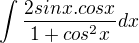 $\int\frac{2sinx.cosx}{1+cos^2x}dx$