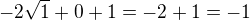 $-2\sqrt{1}+0+1=-2+1=-1$