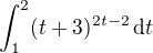 $\int_{1}^{2}(t+3)^{2t-2}\,\text{d}t$