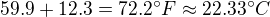 $59.9+12.3=72.2^\circ F\approx 22.33^\circ C$