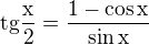 $\rm{tg} \frac x2 = \frac{1-\cos x}{\sin x}$