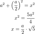 $a^2+\left(\frac a2\right)^2=x^2\\x^2=\frac{5a^2}{4}\\x=\frac a2\cdot\sqrt 5$