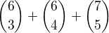 ${6\choose 3}+{6\choose 4}+{7\choose 5}$