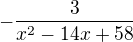 $-\frac{3}{x^{2}-14x+58}$