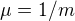 $\mu =1/m$
