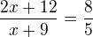 $\frac{2x+12}{x+9}=\frac 85$