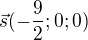 $\vec{s}(-\frac{9}{2};{0};{0})$