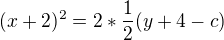 $(x+2)^{2}=2*\frac{1}{2}(y+4-c)$