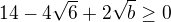 $14-4\sqrt{6}+2\sqrt{b}\geq 0$