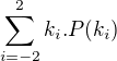 $\sum_{i=-2}^{2}k_{i}.P(k_{i})$