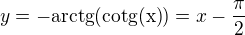 $y=-\text{arctg}(\text{cotg(x)})=x-\frac{\pi }{2}$