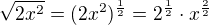 $\sqrt{2x^{2}}=(2x^{2})^{\frac{1}{2}}=2^{\frac{1}{2}}\cdot x^{\frac{2}{2}}$