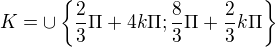 kopírovat do textarea $K=\cup \{\frac{2}{3}\Pi +4k\Pi ;\frac{8}{3}\Pi+\frac{2}{3}k\Pi\}$