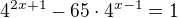 $4^{2x+1}-65\cdot4^{x-1}=1$