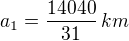 $a_1=\frac{14040}{31}\,km$