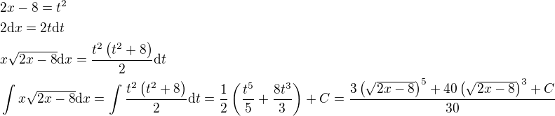$2x-8=t^2\nl 2\mathrm{d}x=2t\mathrm{d}t\nl x\sqrt{2x-8}\mathrm{d}x=\frac{t^2\(t^2+8\)}{2}\mathrm{d}t\nl\int{x\sqrt{2x-8}\mathrm{d}x}=\int{\frac{t^2\(t^2+8\)}{2}\mathrm{d}t}=\frac{1}{2}\(\frac{t^5}{5}+\frac{8t^3}{3}\)+C=\frac{3\(\sqrt{2x-8}\)^5+40\(\sqrt{2x-8}\)^3+C}{30}$