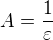 $A=\frac{1}{\varepsilon}$