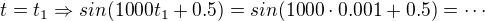 $t = t_1 \Rightarrow sin(1000t_1 + 0.5)=sin(1000\cdot 0.001 + 0.5)=\cdots$