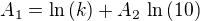 $A_{1}=\ln \left(k \right)+A_{2}\,\ln \left(10 \right)$