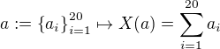 $a:=\{a_{i}\}_{i=1}^{20}\mapsto X(a)=\sum_{i=1}^{20}a_{i}$