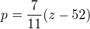 $p=\frac7{11}(z-52)$