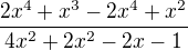 $\frac{2x^{4}+x^{3}-2x^{4}+x^{2}}{4x^{2}+2x^{2}-2x-1}$