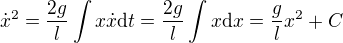 $\dot{x}^2=\frac{2g}l \int x\dot{x}\text dt=\frac{2g}l \int x \text dx=\frac{g}l x^2+C$