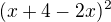 $(x+4-2x)^{2}$