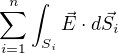 $\sum_{i=1}^{n} \int_{S_{i}}^{}\vec{E}\cdot d\vec{S_{i}}$