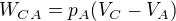 $W_{CA}=p_A(V_C-V_A)$