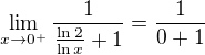 kopírovat do textarea $\lim_{x\to0^{+}}\frac{1}{\frac{\ln 2}{\ln x}+1}=\frac{1}{0+1}$