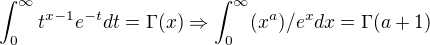 $\int_{0}^{\infty}t^{x-1}e^{-t}dt=\Gamma(x)\Rightarrow \int_{0}^{\infty}(x^a)/e^xdx=\Gamma(a+1)$