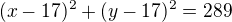 $(x-17)^2+(y-17)^2=289$