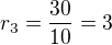 $r_3=\frac{30}{10}=3$