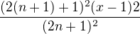 $\frac{(2(n+1)+1)^{2} (x-1) 2}{(2n+1)^{2}}$