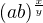 $(ab)^{\frac{x}{y}}$