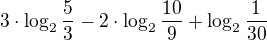 $3\cdot \log_{2}\frac{5}{3}-2\cdot \log_{2}\frac{10}{9}+\log_{2}\frac{1}{30}$