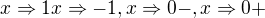 $x\Rightarrow 1x\Rightarrow -1 , x\Rightarrow 0 - , x\Rightarrow 0 +$
