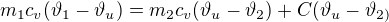 $m_{1}c_{v}(\vartheta_{1} -\vartheta _{u})=m_{2}c_{v}(\vartheta _{u}-\vartheta_{2} )+C(\vartheta _{u}-\vartheta _{2)}$