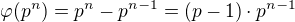 $\varphi(p^n)=p^n-p^{n-1}=(p-1)\cdot p^{n-1}$
