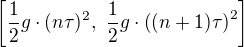 $\[\frac{1}{2}g\cdot (n\tau)^2,\,\,\frac{1}{2}g\cdot \((n+1)\tau\)^2\]$