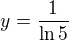 $y=\frac{1}{\ln 5}$