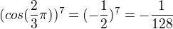 $(cos(\frac{2}{3}\pi))^{7}=(-\frac{1}{2})^{7}=-\frac{1}{128}$